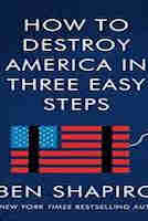 How to Destroy America in Three Easy Steps