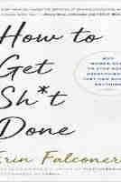 How to Get Sh*t Done