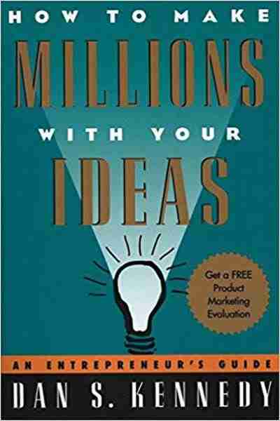 How to Make Millions with Your Ideas