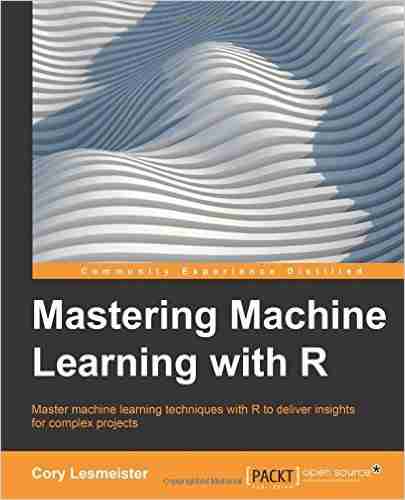 Mastering Machine Learning With R