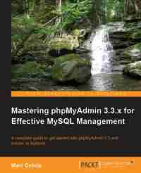 Mastering phpMyAdmin 3.3.x for Effective MySQL Management