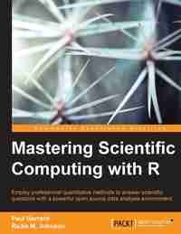 Mastering Scientific Computing with R