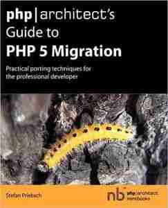 PHP/Architect’s Guide to PHP 5 Migration