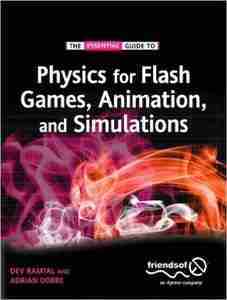 Physics for Flash Games, Animation, and Simulations