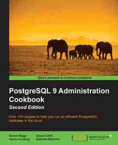 PostgreSQL 9 Administration Cookbook, Second Edition