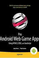Pro Android Web Game Apps: Using HTML5, CSS3 and JavaScript PDF Free