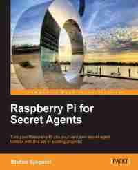 Raspberry Pi for Secret Agents