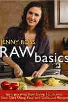 Raw Basics: Incorporating Raw Living Foods into Your Diet Using Easy and Delicious Recipes