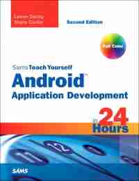 Sams Teach Yourself Android Application Development in 24 Hours, 2nd Edition