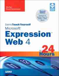 Sams Teach Yourself Microsoft Expression Web 4 in 24 Hours, 2nd Edition
