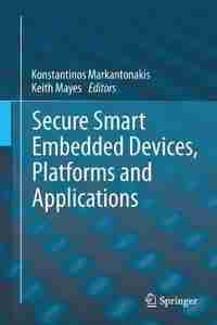 Secure Smart Embedded Devices, Platforms and Applications