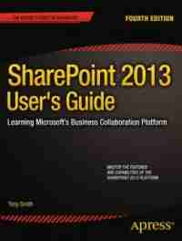 SharePoint 2013 User’s Guide, 4th Edition