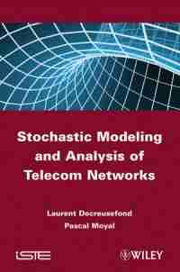 Stochastic Modeling and Analysis of Telecoms Networks