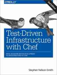 Test-Driven Infrastructure with Chef, 2nd Edition