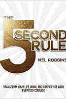 The 5 Second Rule: Transform Your Life, Work, and Confidence with Everyday Courage