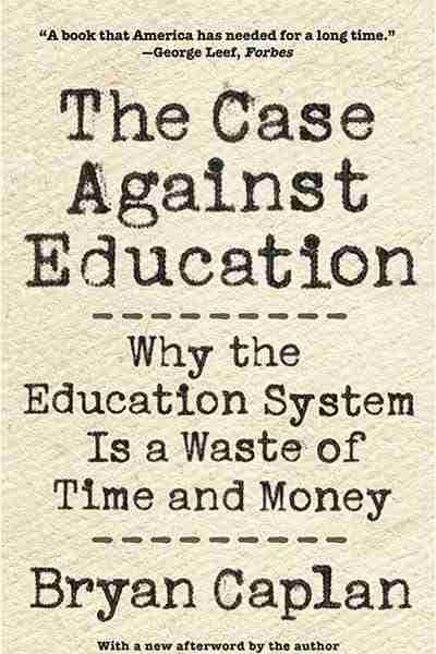 The Case Against Education