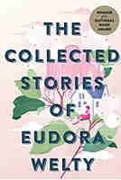 The Collected Stories of Eudora Welty