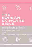 The Korean Skincare Bible