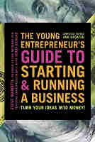 The Young Entrepreneur’s Guide to Starting and Running a Business