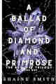 A Ballad of Diamond and Primrose