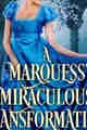 A Marquess’ Miraculous Transformation