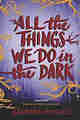 All the Things We Do in the Dark