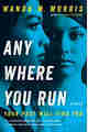 Anywhere You Run  a Novel