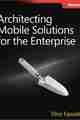 Architecting Mobile Solutions for the Enterprise