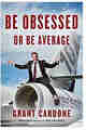 Be Obsessed or Be Average