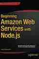 Beginning Amazon Web Services with Node.js Beginning Amazon Web Services with Node.js