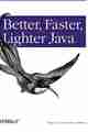 Better, Faster, Lighter Java