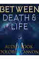 Between Death and Life