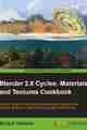 Blender 2.6 Cycles: Materials and Textures Cookbook Blender 2.6 Cycles: Materials and Textures Cookbook