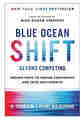 Blue Ocean Shift: Beyond Competing – Proven Steps to Inspire Confidence and Seize New Growth PDF