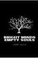 Bright Minds Empty Souls