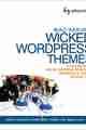 Build Your Own Wicked WordPress Themes Build Your Own Wicked WordPress Themes