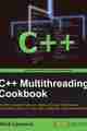 C++ Multithreading Cookbook