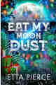 Eat My Moon Dust