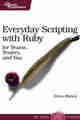 Everyday Scripting with Ruby Everyday Scripting with Ruby