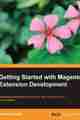 Getting Started with Magento Extension Development Getting Started with Magento Extension Development