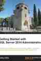 Getting Started with SQL Server 2014 Administration Getting Started with SQL Server 2014 Administration