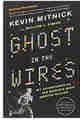 Ghost in the Wires: My Adventures as the World’s Most Wanted Hacker PDF  Free