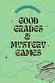 Good Grades & Mystery Games