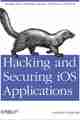Hacking and Securing iOS Applications Hacking and Securing iOS Applications