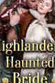 Highlander’s Haunted Bride