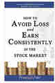 How to Avoid Loss and Earn Consistently in the Stock Market