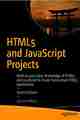 HTML5 and JavaScript Projects, 2nd Edition HTML5 and JavaScript Projects, 2nd Edition