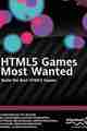 HTML5 Games Most Wanted: Build the Best HTML5 Games HTML5 Games Most Wanted: Build the Best HTML5 Games