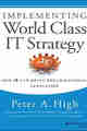 Implementing World Class IT Strategy