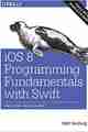 iOS 8 Programming Fundamentals with Swift: Swift, Xcode, and Cocoa Basics